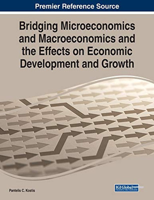 Bridging Microeconomics and Macroeconomics and the Effects on Economic Development and Growth - 9781799856641