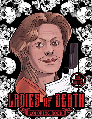 Ladies of Death : The Most Famous Women Serial Killers Coloring Book. A True Crime Adult Gift. For Adults Only