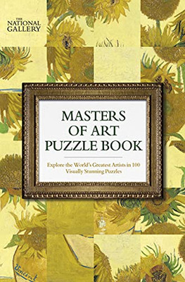 The National Gallery Masters of Art Puzzle Book : Explore the World's Greatest Artists in 100 Stunning Puzzles