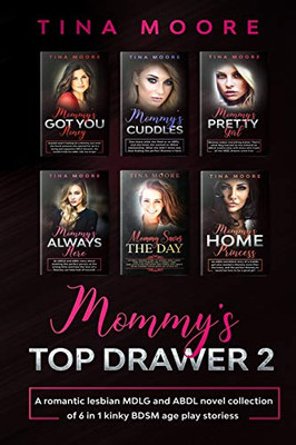 Mommy's Top Drawer 2 : A Romantic Lesbian MDLG and ABDL Novel Collection of 6 in 1 Kinky BDSM Age Play Stories