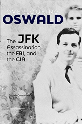 The Investigation of the Assassination of President John F. Kennedy : Performance of the Intelligence Agencies