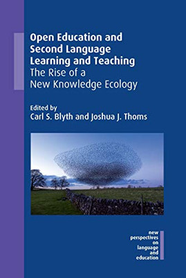 Open Education and Second Language Learning and Teaching : The Rise of a New Knowledge Ecology - 9781800410992