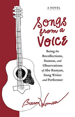 Songs from a Voice : Being the Recollections, Stanzas and Observations of Abe Runyan, Song Writer and Performer