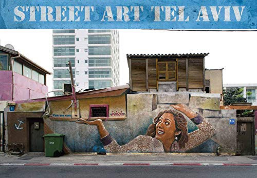 Street Art Tel Aviv : In a Time of Transition. Curated, Photographed and Introduced by Lord K2 and Lois Stavsky