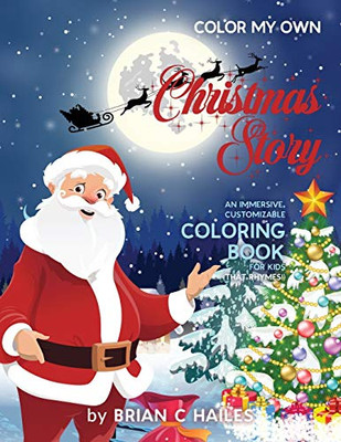 Color My Own Christmas Story : An Immersive, Customizable Coloring Book for Kids (That Rhymes!) - 9781951374365