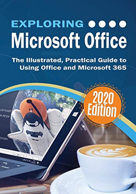 Exploring Microsoft Office : The Illustrated, Practical Guide to Using Office and Microsoft 365 - 9781913151362