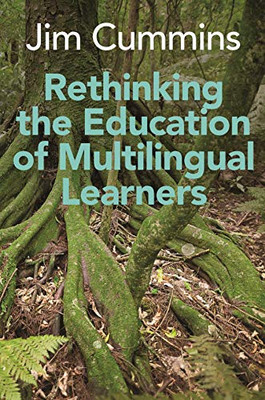 Rethinking the Education of Multilingual Learners : A Critical Analysis of Theoretical Concepts - 9781800413580