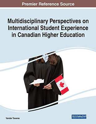 Multidisciplinary Perspectives on International Student Experience in Canadian Higher Education - 9781799856894