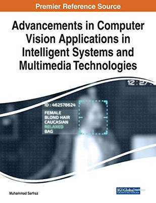 Advancements in Computer Vision Applications in Intelligent Systems and Multimedia Technologies - 9781799852049