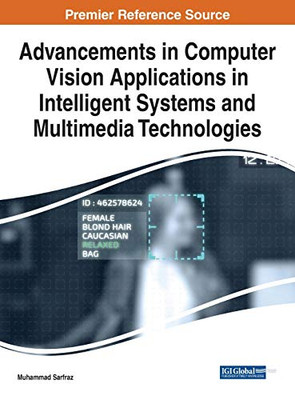 Advancements in Computer Vision Applications in Intelligent Systems and Multimedia Technologies - 9781799844440