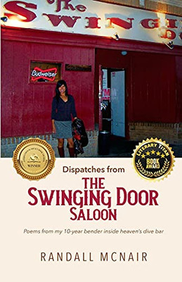 Dispatches from the Swinging Door Saloon : Poems from My 10-Year Bender Inside Heaven's Dive Bar - 9781735108001