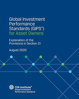 Global Investment Performance Standards (GIPS(R)) for Asset Owners : Explanation of the Provisions in Section 21