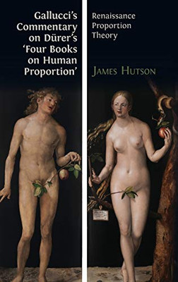 Gallucci's Commentary on Dürer's 'Four Books on Human Proportion' : Renaissance Proportion Theory - 9781783748884