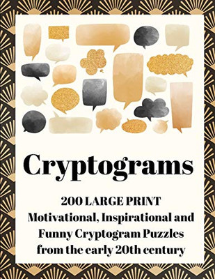 Cryptograms : 200 Large Print Motivational, Inspirational and Funny Cryptogram Puzzles from the Early 20th Century