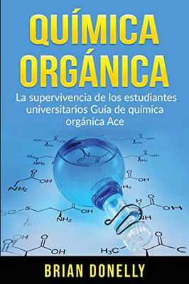 Química Orgánica : La Supervivencia de los Estudiantes Universitarios Guía de Química Orgánica Ace - 9781774340660