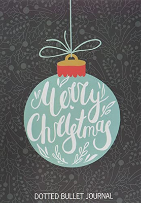 Merry Christmas Dotted Bullet Journal : Cheaper and More Useful Than a Card! (Blue Ornament) Medium A5 - 5.83X8.27