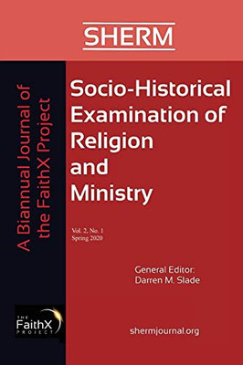 Socio-Historical Examination of Religion and Ministry, Volume 2, Issue 1 : A Biannual Journal of the FaithX Project