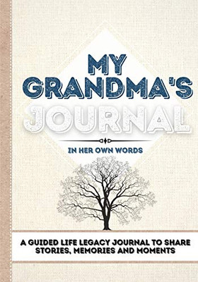 My Grandma's Journal : A Guided Life Legacy Journal To Share Stories, Memories and Moments | 7 X 10 - 9781922515902