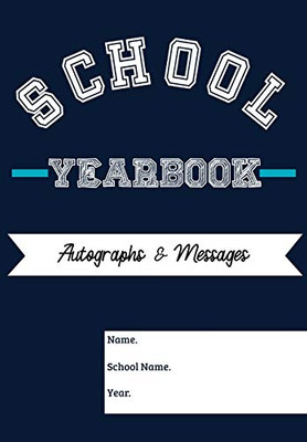 School Yearbook : Sections: Autographs, Messages, Photos & Contact Details 6.69 X 9.61 Inch 45 Page - 9781922453204
