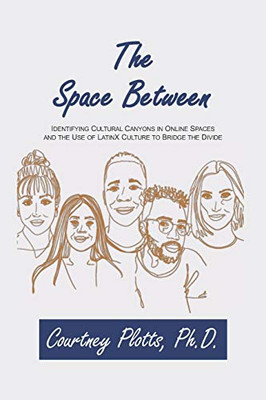 The Space Between: Identifying Cultural Canyons in Online Spaces and the Use of LatinX Culture to Bridge the Divide