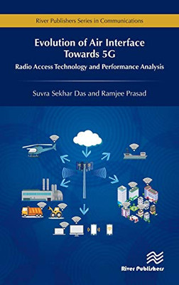 Evolution of Air Interface Towards 5G: Radio Access Technology and Performance Analysis (River Publishers Series in Communications)