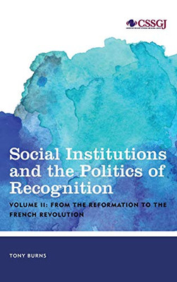 Social Institutions and the Politics of Recognition : From the Reformation to the French Revolution - 9781786605689