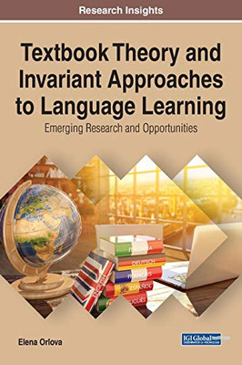 Textbook Theory and Invariant Approaches to Language Learning : Emerging Research and Opportunities - 9781799826729