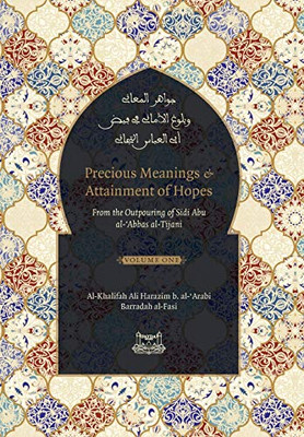 Precious Meanings and Attainment of Hopes: From the Outpourings of Sidi Abu Al-Abbas Al-Tijani (Jawaahir Al-Ma'aani)