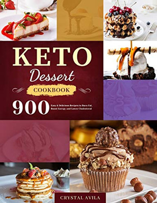 Keto Dessert Cookbook : 900 Easy & Delicious Recipes to Burn Fat, Boost Energy and Lower Cholesterol - 9781801210102