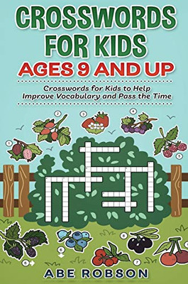 Crosswords for Kids Ages 9 and Up : Crosswords for Kids to Help Improve Vocabulary and Pass the Time - 9781922462688