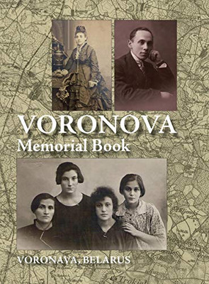 Memorial Book of Voronova : Translation Of: Voronova; Sefer Zikaron Le-kedoshei Voronova She-nispu Be-shoat Ha-natsim