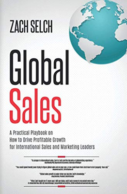 Global Sales : : A Practical Playbook on How to Drive Profitable Growth for International Sales and Marketing Leaders