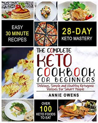 Keto Diet : The Complete Keto Cookbook For Beginners | Delicious, Simple and Healthy Ketogenic Recipes For Smart People