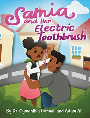 Samia's Electric Toothbrush : Make Brushing Your Child's Teeth More Fun and Educational with This Dentist Approved Book