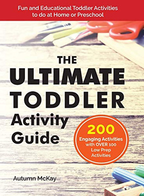 The Ultimate Toddler Activity Guide : Fun and Educational Toddler Activities to Do at Home Or Preschool - 9781952016219