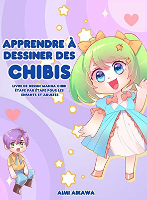 Apprendre à dessiner des chibis : Livre de dessin manga chibi étape par étape pour les enfants et adultes - 9781952264719