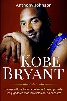 Kobe Bryant : La maravillosa historia de Kobe Bryant, ¡uno de los jugadores más increíbles del baloncesto! - 9781761035425