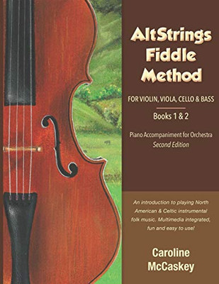 AltStrings Fiddle Method for Violin (Orchestra), Viola, Cello and Bass, Piano Accompaniment, Second Edition, Books 1 And 2