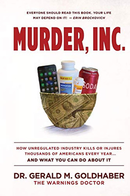 Murder, Inc : How Unregulated Industry Kills Or Injuries Thousands of Americans Every Year... and What You Can Do about It