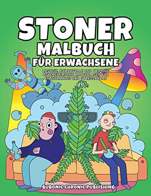Stoner malbuch für erwachsene : Lustige, humorvolle und trippige psychedelische Malvorlagen für Entspannung und Stressabbau