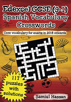 Edexcel GCSE (9-1) Spanish Vocabulary Crosswords : 117 Crossword Puzzles Covering Core Vocabulary for Exams in 2018 Onwards