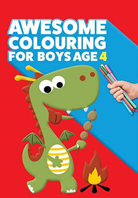 Awesome Colouring Book For Boys Age 4 : You are Awesome. Cool, Creative, Anti-boredom Colouring Book for Four Year Old Boys