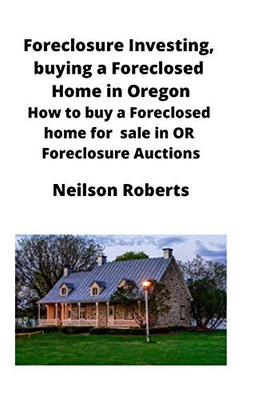 Foreclosure Investing, Buying a Foreclosed Home in Oregon : How to Buy a Foreclosed Home for Sale in OR Foreclosure Auctions
