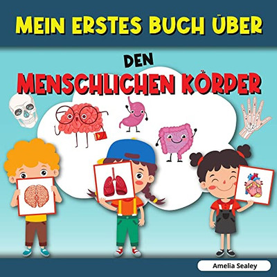 MEIN ERSTES BUCH ÜBER DEN MENSCHLICHEN KÖRPER : Menschlicher Körper, Mein erstes Buch über menschliche Körperteile für Kinder