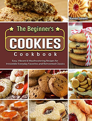 100 Cookies : The Baking Book for Every Kitchen, with Classic Cookies, Novel Treats, Brownies, Bars, and More - 9781802440393