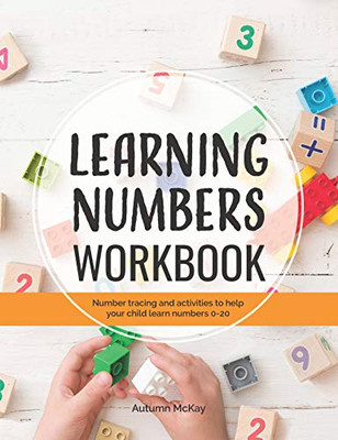 Learning Numbers Workbook : Number Tracing and Activity Practice Book for Numbers 0-20 (Pre-K, Kindergarten and Kids Ages 3-5)