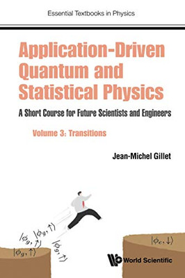 Application-Driven Quantum and Statistical Physics: a Short Course for Future Scientists and Engineers - Volume 3: Transitions