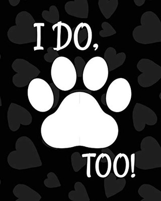I Do Too : Best Man Furry Friend | Wedding Dog | Dog of Honor | Country | Rustic | Ring Bearer | Dressed To The Ca-nines | I Do