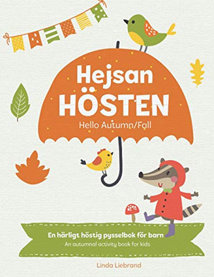 Hejsan Hösten - Hello Autumn/Fall : En tvåspråkig pysselbok på svenska och engelska: A Fun Activity Book in Swedish and English