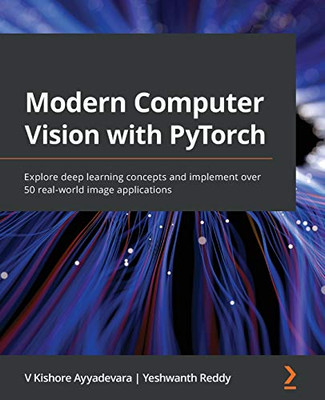 HANDS-ON COMPUTER VISION WITH PYTORCH : Implement Deep Learning to Build Real-world Computer... Vision Applications Using Python
